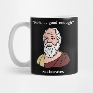 Mediocrates Meh Good Enough funny Mug